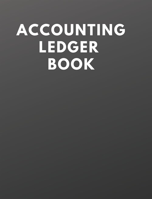 Accounting Ledger Book: Simple Accounting Ledger for checkbook register Volume 1 (Paperback)