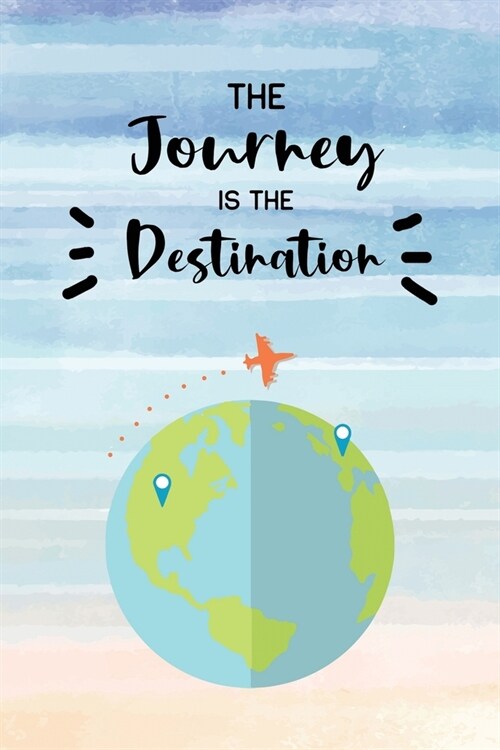 The Journey is the Destination: Blank Lined Travel Journal Notebook with Sketchbook Pages to Draw or Add Photo Memory Book Diary To Record Your Though (Paperback)