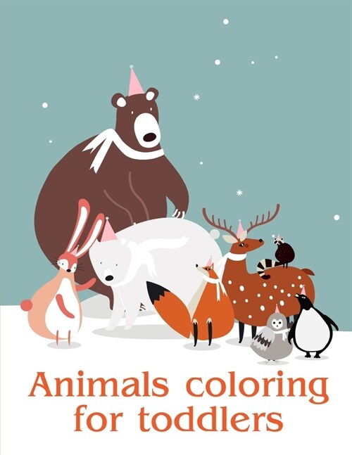 Animals coloring for toddlers: Baby Funny Animals and Pets Coloring Pages for boys, girls, Children (Paperback)