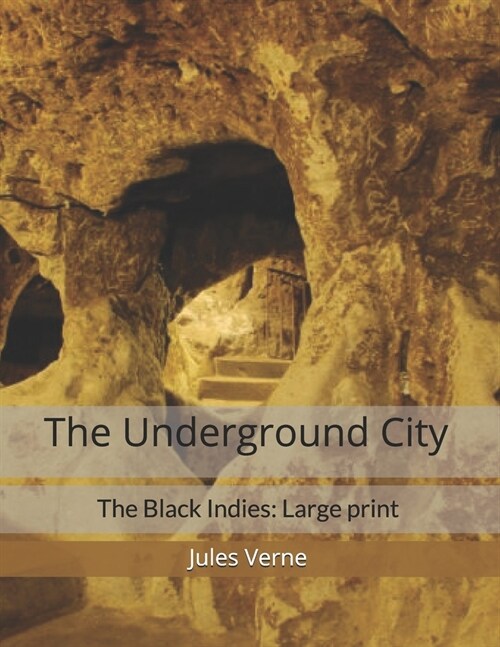 The Underground City: The Black Indies: Large Print (Paperback)