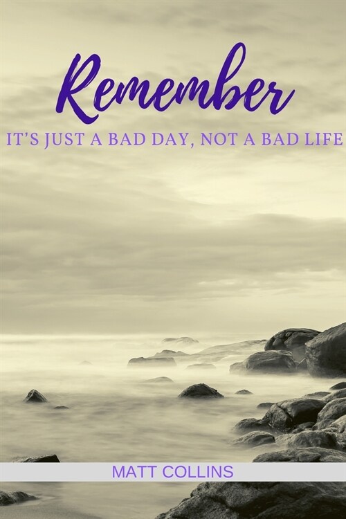 Remember its just a bad day, not a bad life: , Journal, Diary (110 Pages, Blank, 6 x 9), Motivational, Inspirational and wise Quote, modern, for sket (Paperback)