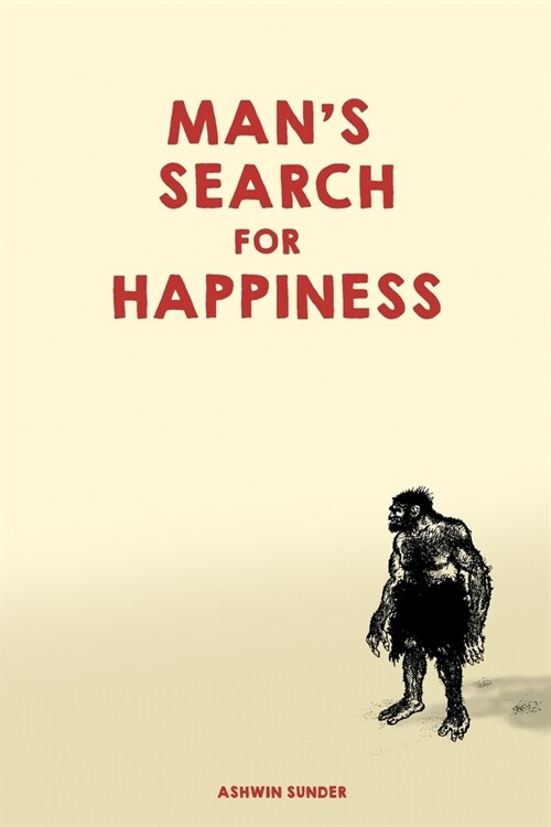 Mans Search For Happiness: The Book of the Modern Beast (Paperback)