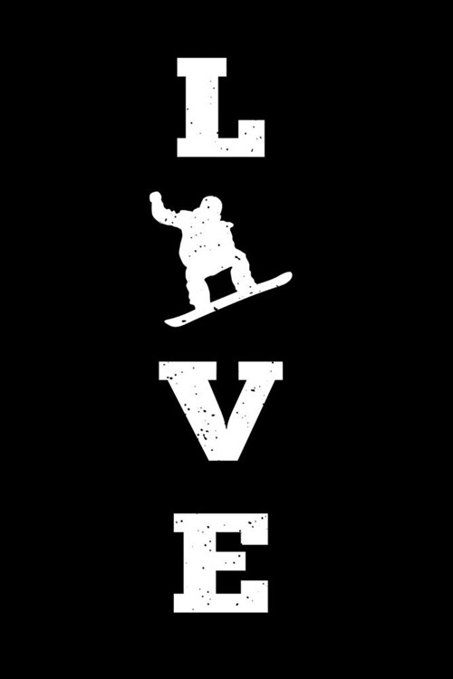 LOVE Snowboarding Snowboarder Notebook: Snow Sport Bullet Journal with 100 College Ruled Lined Paper Pages in 6 x 9 Inch Composition Book Notepad Da (Paperback)