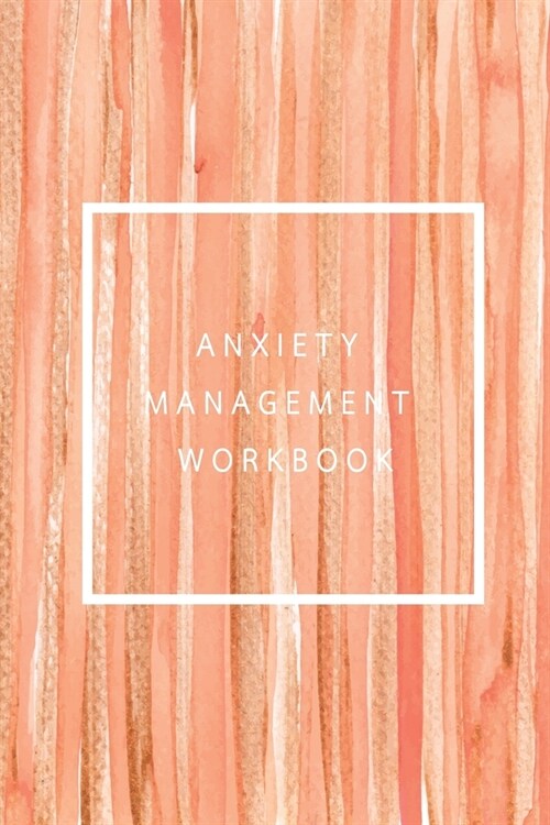 Anxiety management workbook: A Blank Workbook to Understand Your Cognitive Behavior (Paperback)