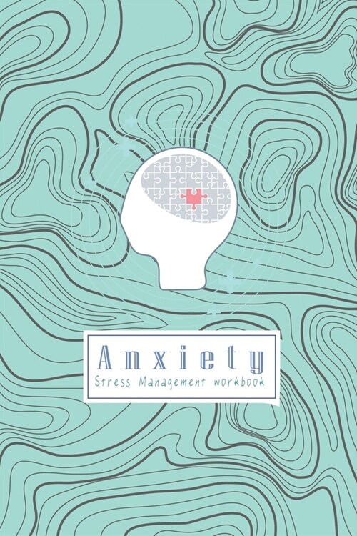 Anxiety Stress Management Workbook: A Worksheet will help you identify and the underlying anxiety they cause For Improve Mindfulness (Paperback)