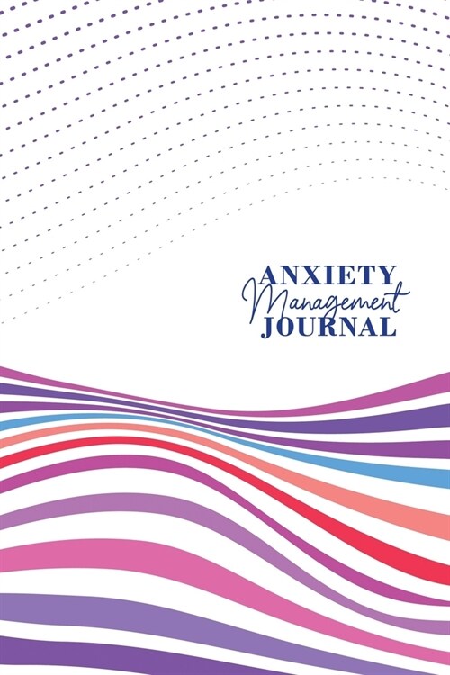 Anxiety Management Journal: Journalling notebook will challenge you and give you a profound insight about life (Paperback)