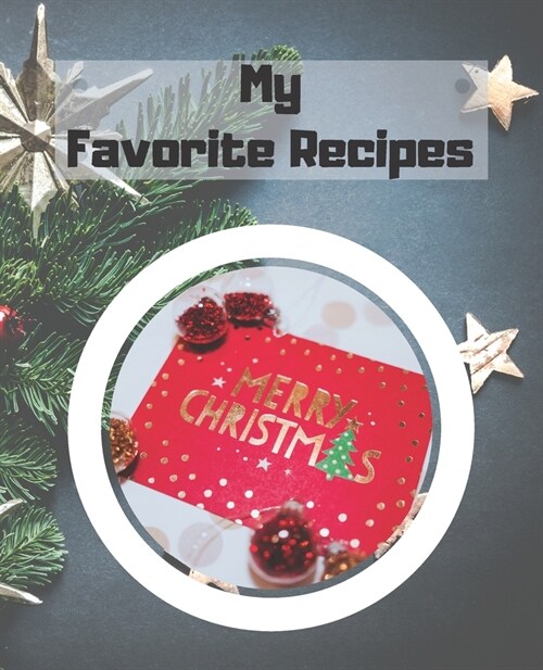 My Favorite Recipes: Blank Cookbook Recipe Journal, Recipe Book, Cooking Gifts (Paperback)