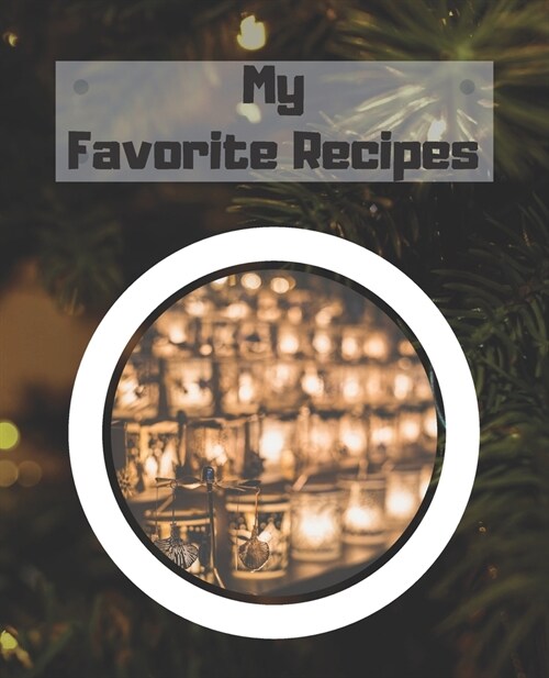 My Favorite Recipes: Blank Cookbook Recipe Journal, Recipe Book, Cooking Gifts (Paperback)