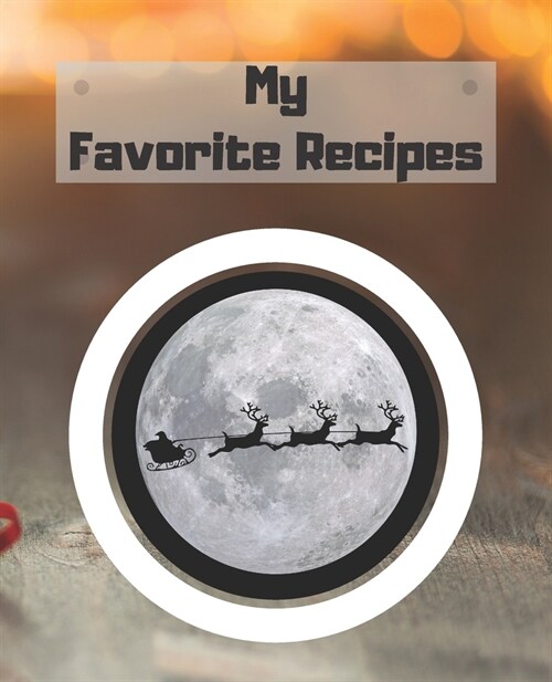 My Favorite Recipes: Blank Cookbook Recipe Journal, Recipe Book, Cooking Gifts (Paperback)