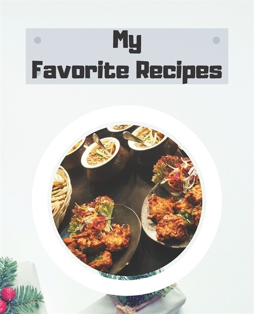 My Favorite Recipes: Blank Cookbook Recipe Journal, Recipe Book, Cooking Gifts (Paperback)