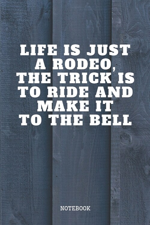 Notebook: Funny Rodeo Sport Quote / Saying Bull and Horse Rodeo Planner / Organizer / Lined Notebook (6 x 9) (Paperback)
