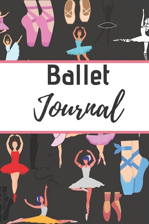 Ballet Journal: Ballet journal- Black-Ballet Ruled lined White Notebook Cover Logbook page 6x9 inches, 122 pages Perfect to write note (Paperback)