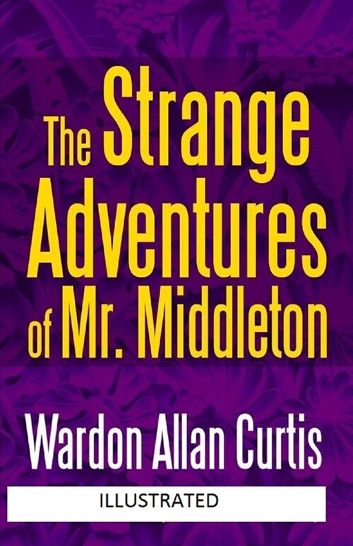 The Strange Adventures of Mr. Middleton Illustrated (Paperback)