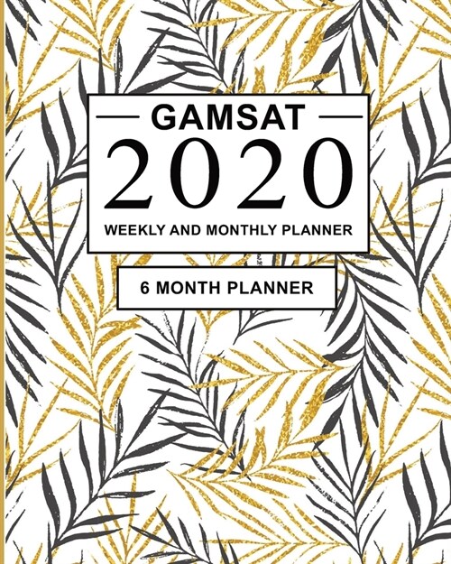 GAMSAT 2020 Weekly and Monthly Planner: 6 Month Study Planner for GAMSAT Preparation - Large (8 x 10 inches) (Paperback)