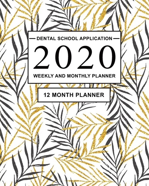 Dental School Application 2020 Weekly and Monthly Planner: 12 Month Planner for Dentistry Application and preparing for the Dental Admissions Tests (D (Paperback)
