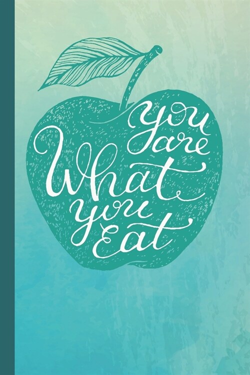 You Are What You Eat: 90 Day Daily Nutrition Tracker (Paperback)