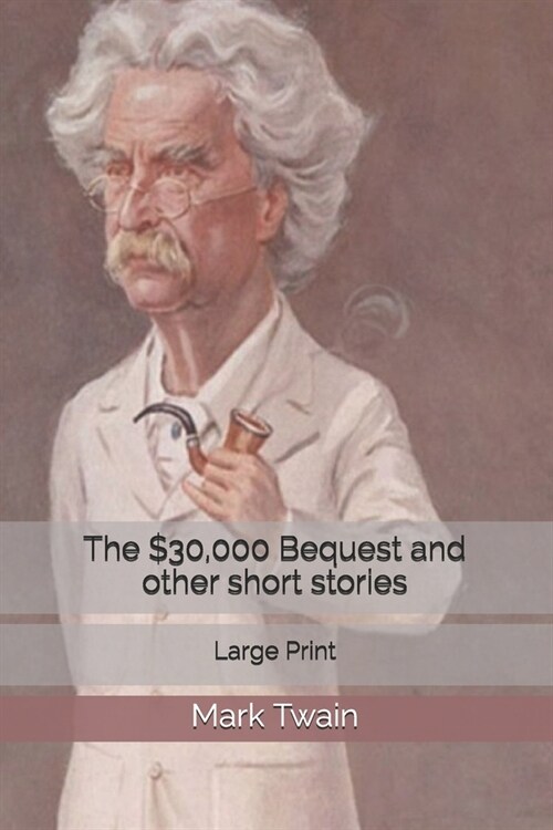 The $30,000 Bequest and other short stories: Large Print (Paperback)