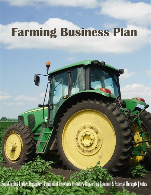 Farming Business Plan: Bookkeeping Ledger Organizer - Equipment Livestock Inventory Repair Log - Income & Expense - Notes journal Organizer P (Paperback)