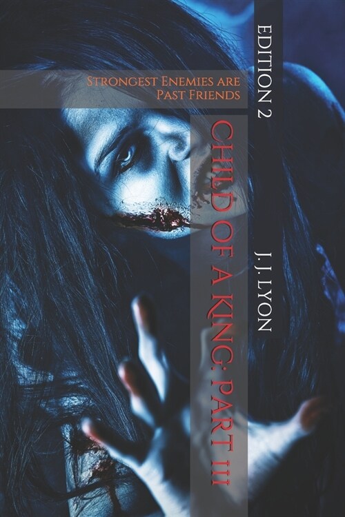 Child of a King: Part 3: The Strongest Enemies are Past Friends (Paperback)