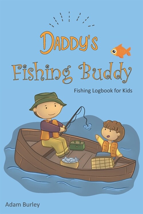 Daddys Fishing Buddy - Fishing Logbook For Kids: Journaling Pages for Recording Fishing Notes, Experiences and Memories (Paperback)