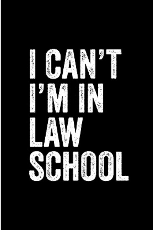 I cant im in law school: Future lawyer Notebook journal Diary Cute funny humorous blank lined notebook Gift for Law student school college rule (Paperback)