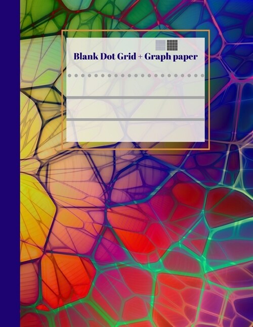 Blank Dot Grid + Graph Paper: 8.5 x 11 126 pages, Combination notebook with blank dot grid and 4x4 graph paper for school kids, kindergarten, arti (Paperback)