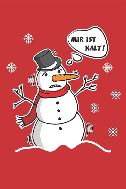 Mir ist kalt: Lustiger Schneemann Winterzeit Widerspruch - A5 - Kariert (K?tchen) 120 Seiten - Notizbuch - Tagebuch - Tagesplaner - (Paperback)