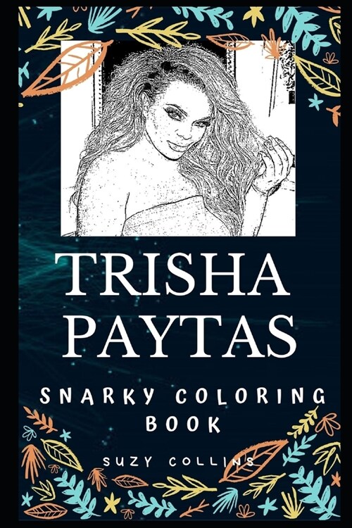 Trisha Paytas Snarky Coloring Book: An American Media Personality. (Paperback)