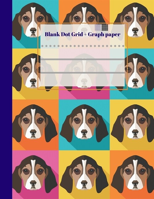 Blank Dot Grid + Graph Paper: 8.5 x 11 - 126 pages Cute Beagles pattern Cover Combination notebook with blank dot grid and graph paper for dog lov (Paperback)