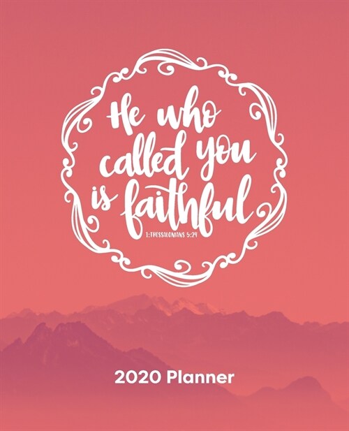 He Who Called You Is Faithful: Christian Weekly and Monthly Planner: Calendar Schedule + Organizer - To-do List and Notes with Bible Verse Cover for (Paperback)