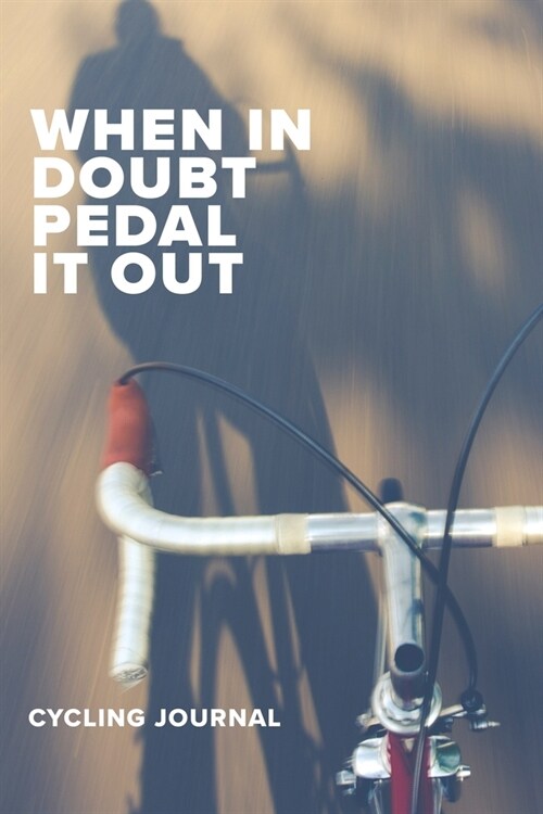 When In Doubt Pedal It Out Cycling Journal: Blank Lined Gift Notebook For Cyclists (Paperback)
