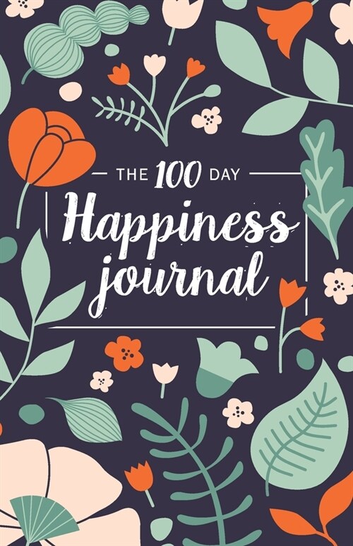 The 100 Day Happiness Journal: A Simple Five-Minute Gratitude Journal with Writing Prompts and Inspirational Quotes (Paperback)