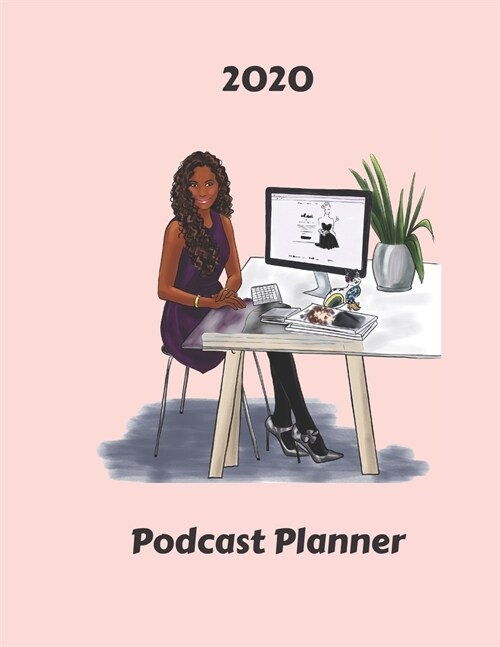 2020 Podcast Planner: Large (8.5 x11) Notebook for Goal Setting and Episode Planning - Great Gift for Current and Aspiring Podcasters - Bl (Paperback)