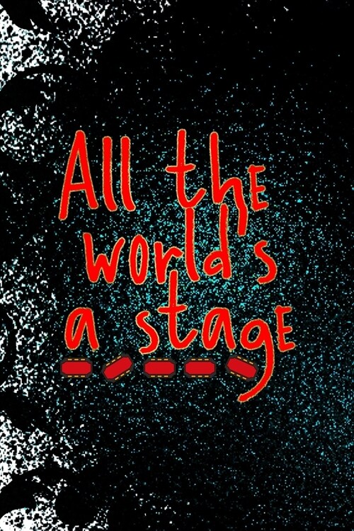 All The Worlds A Stage: Notebook Journal Composition Blank Lined Diary Notepad 120 Pages Paperback Black Ornamental Actor (Paperback)