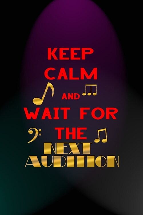 Keep Calm And Wait For The Next Audition: Notebook Journal Composition Blank Lined Diary Notepad 120 Pages Paperback Blue And Purple Light Actor (Paperback)