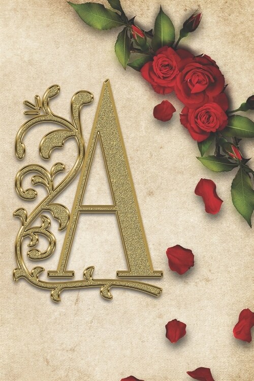 A: Red Rose With Rustic Yellow Background Golden Monogram Initial Letter A Journal Notebook (6 x 9) Gift For Her (Paperback)