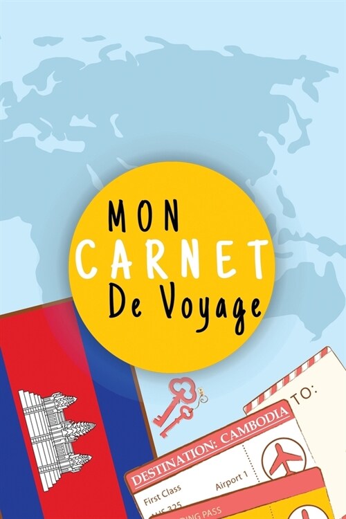 Mon Carnet De Voyage: Journal De Voyage CAMBODGE Avec Planner et Check-List,125 pages - Format 15.24 x 22.89 Cm (Paperback)
