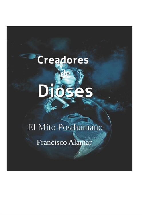 Creadores de Dioses: El Mito Posthumano (Paperback)
