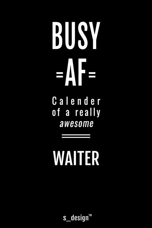 Calendar 2020 for Waiters / Waiter: Weekly Planner / Diary / Journal for the whole year. Space for Notes, Journal Writing, Event Planning, Quotes and (Paperback)