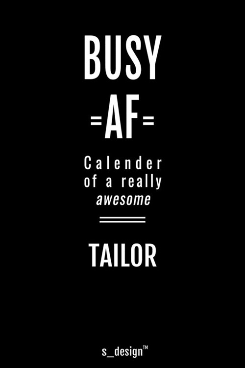 Calendar 2020 for Tailors / Tailor: Weekly Planner / Diary / Journal for the whole year. Space for Notes, Journal Writing, Event Planning, Quotes and (Paperback)
