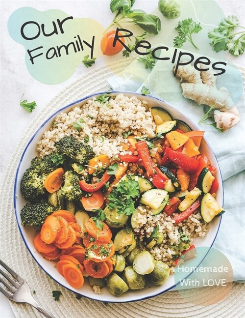 Our Family Recipes Journal - Homemade With Love: Blank Recipe Journal Book to Write in Favorite Recipes.Recipe Organizer, Blank diary Book, Kitchen Ac (Paperback)