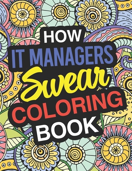 How IT Managers Swear: IT Manager Coloring Books (Paperback)