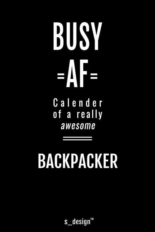 Calendar 2020 for Backpackers / Backpacker: Weekly Planner / Diary / Journal for the whole year. Space for Notes, Journal Writing, Event Planning, Quo (Paperback)