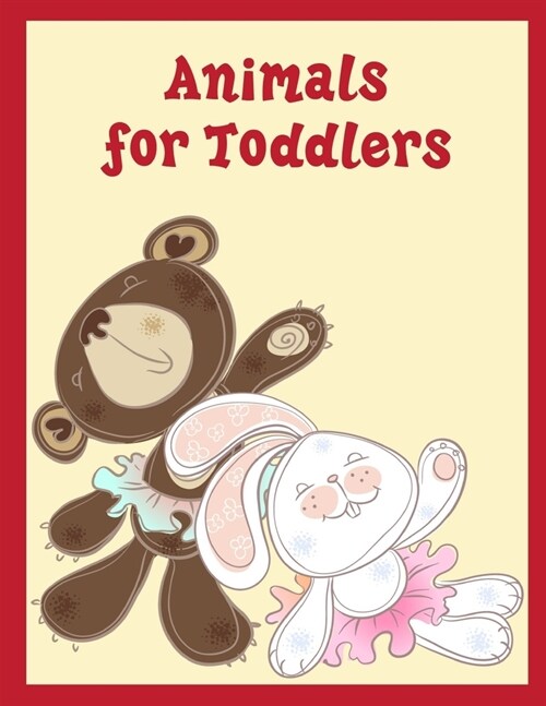 Animals for Toddlers: Mind Relaxation Everyday Tools from Pets and Wildlife Images for Adults to Relief Stress, ages 7-9 (Paperback)