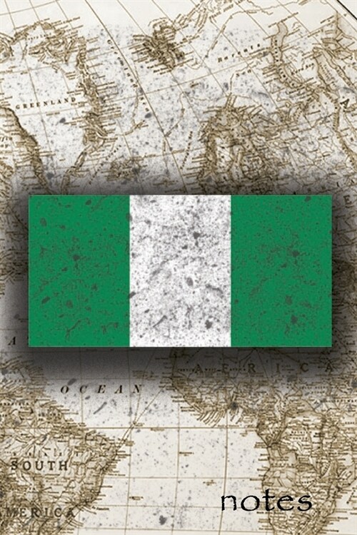 Notes: Beautiful Flag Of Nigeria Lined Journal Or Notebook, Great Gift For People Who Love To Travel, Perfect For Work Or Sch (Paperback)