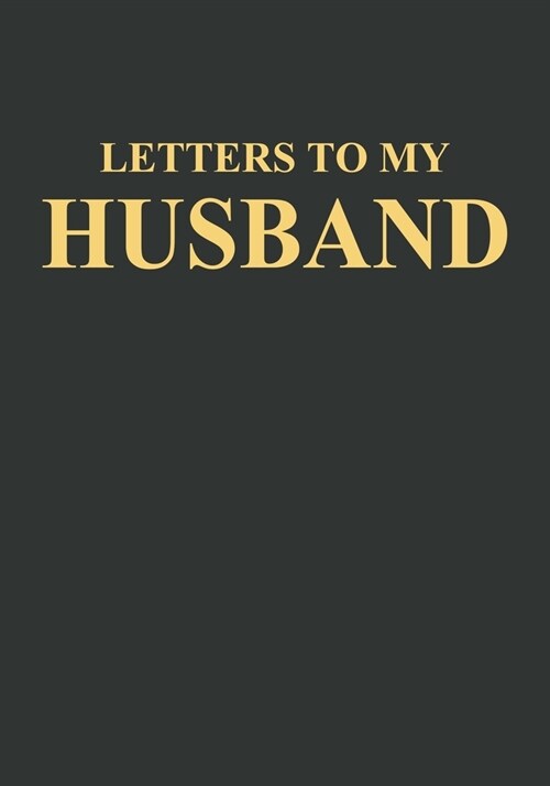 Letters to My Husband: Blank Lined Journal Notebook Gift for Wife Valentines Day Christmas Or Any Occasion (Paperback)