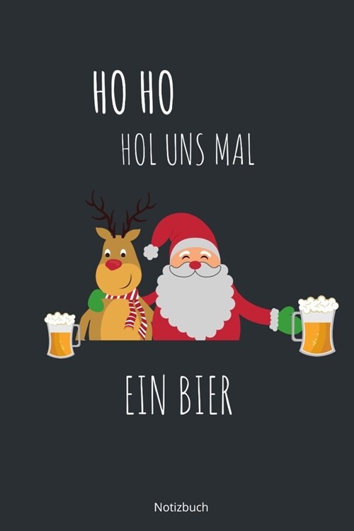 HO HO Hol uns mal ein Bier Notizbuch: karriertes Notizbuch A5 mit Spruch - 110 Seiten - Lustiger Spruch zu Weihnachten oder Nikolaus Bier - Geschenk W (Paperback)