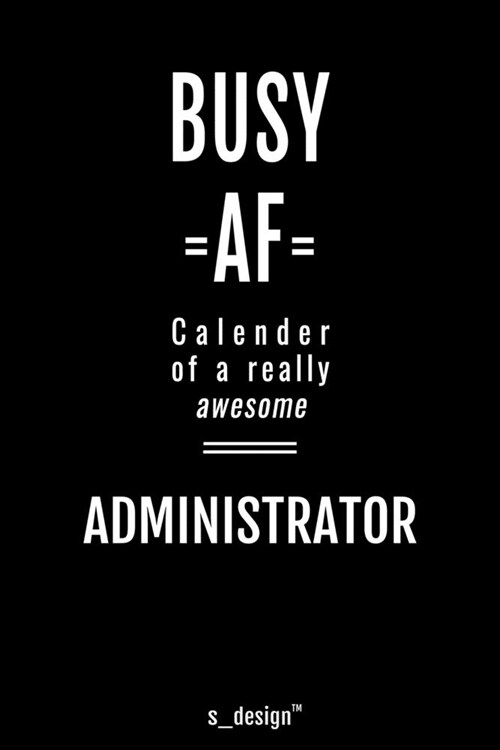 Calendar 2020 for Administrators / Administrator: Weekly Planner / Diary / Journal for the whole year. Space for Notes, Journal Writing, Event Plannin (Paperback)