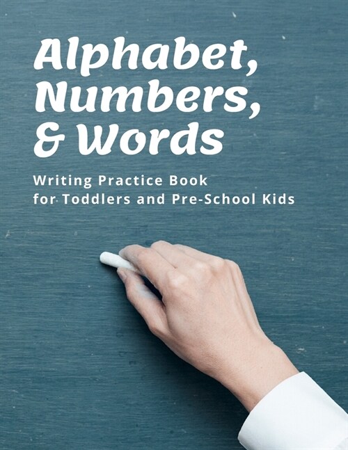 Alphabet, Numbers, and Words Writing Practice Book for Toddlers and Pre-School Kids, 8.5 x 11 (Paperback)