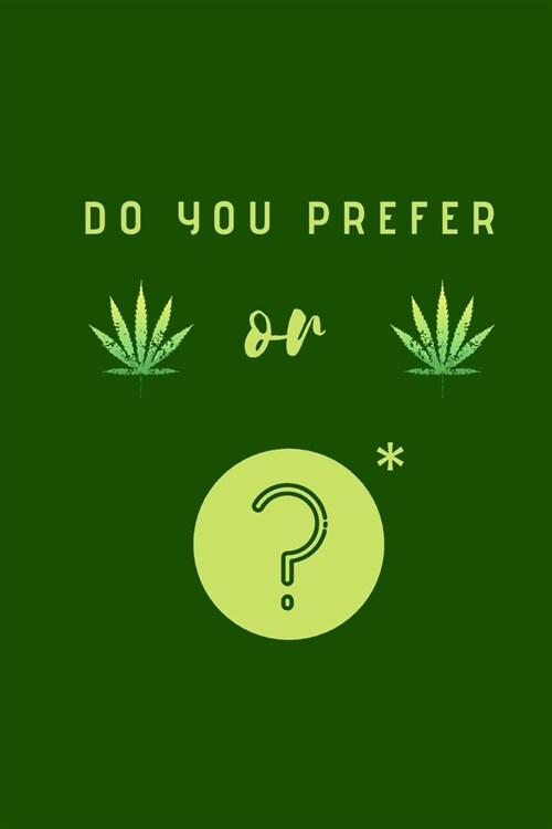 Do you prefer Weed or Weed?: A difficult choice Notebook, Journal, Diary (110 Pages, Lined, 6 x 9) (Paperback)